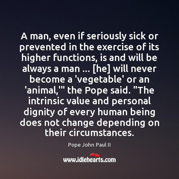 A man, even if seriously sick or prevented in the exercise of Pope John Paul II Picture Quote