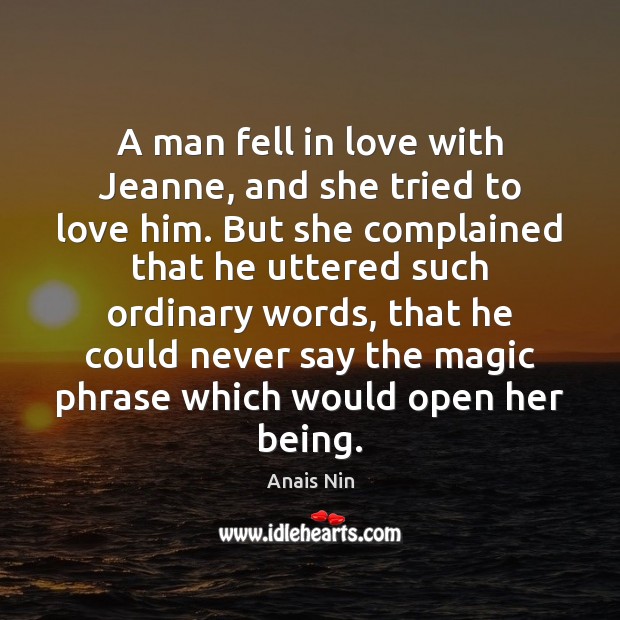 A man fell in love with Jeanne, and she tried to love Anais Nin Picture Quote