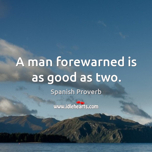 A man forewarned is as good as two. Image