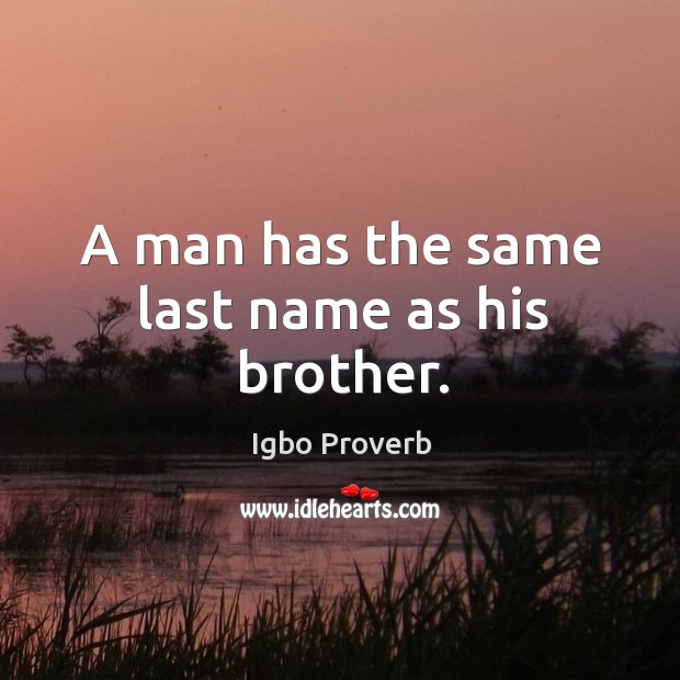 A man has the same last name as his brother. Igbo Proverbs Image