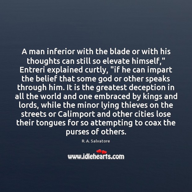 A man inferior with the blade or with his thoughts can still R. A. Salvatore Picture Quote