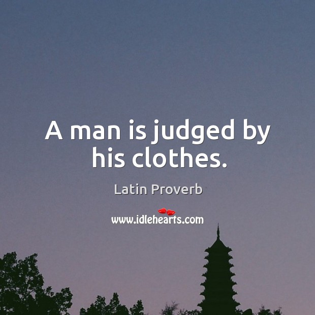 A man is judged by his clothes. Image