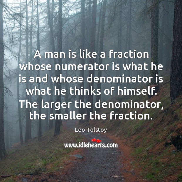 A man is like a fraction whose numerator is what he is Image