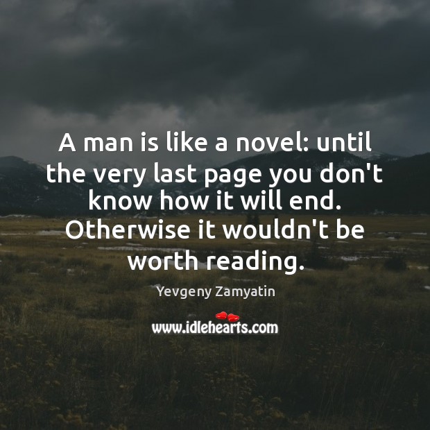 A man is like a novel: until the very last page you Yevgeny Zamyatin Picture Quote