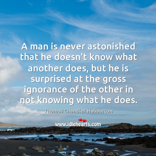 A man is never astonished that he doesn’t know what another does, Image