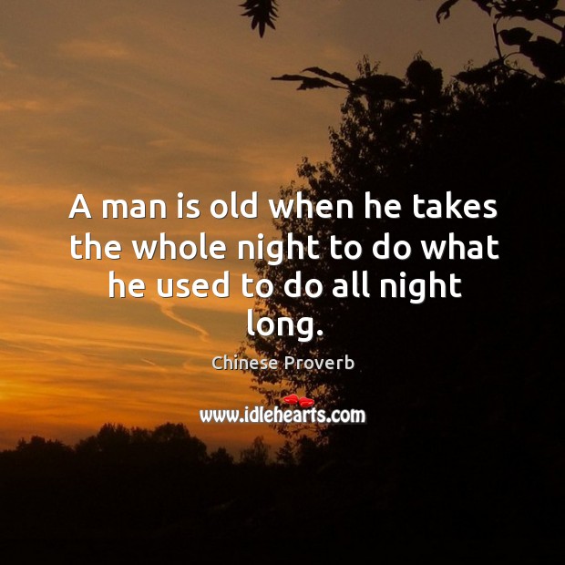 A man is old when he takes the whole night Image