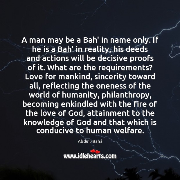 A man may be a Bah’ in name only. If he is Abdu’l-Bahá Picture Quote