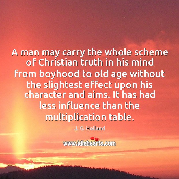 A man may carry the whole scheme of Christian truth in his J. G. Holland Picture Quote