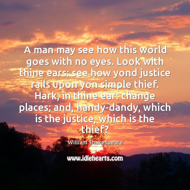 A man may see how this world goes with no eyes. Look Image