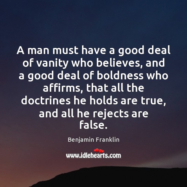 A man must have a good deal of vanity who believes, and Image