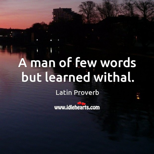 A man of few words but learned withal. Image