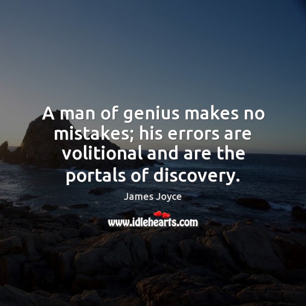 A man of genius makes no mistakes; his errors are volitional and James Joyce Picture Quote