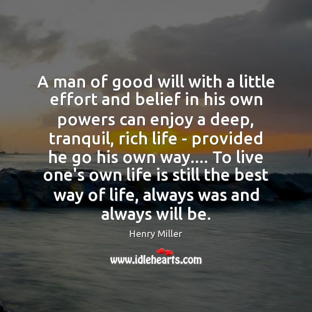 A man of good will with a little effort and belief in Henry Miller Picture Quote