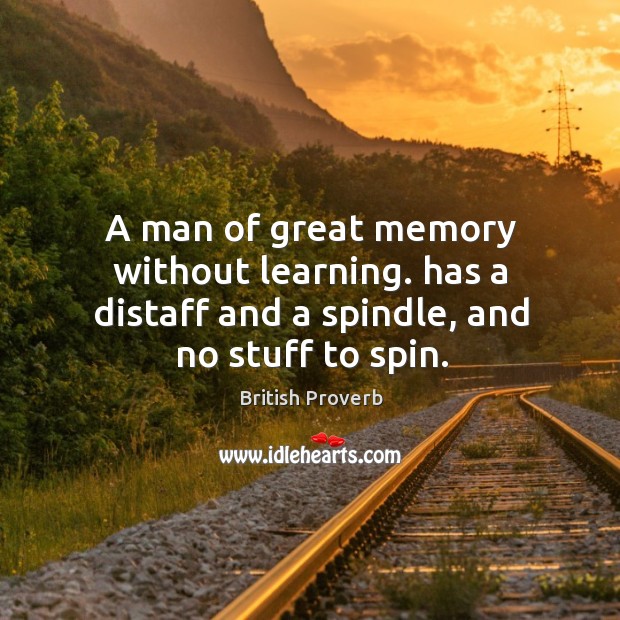 A man of great memory without learning. Has a distaff and a spindle, and no stuff to spin. Image