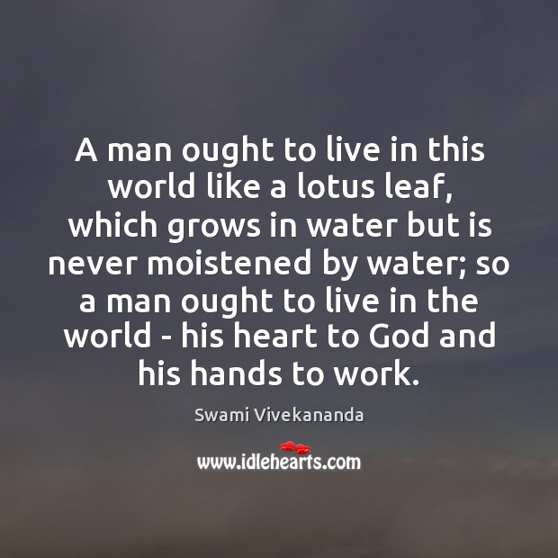 A man ought to live in this world like a lotus leaf, Swami Vivekananda Picture Quote