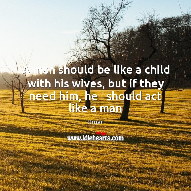 A man should be like a child with his wives, but if Image