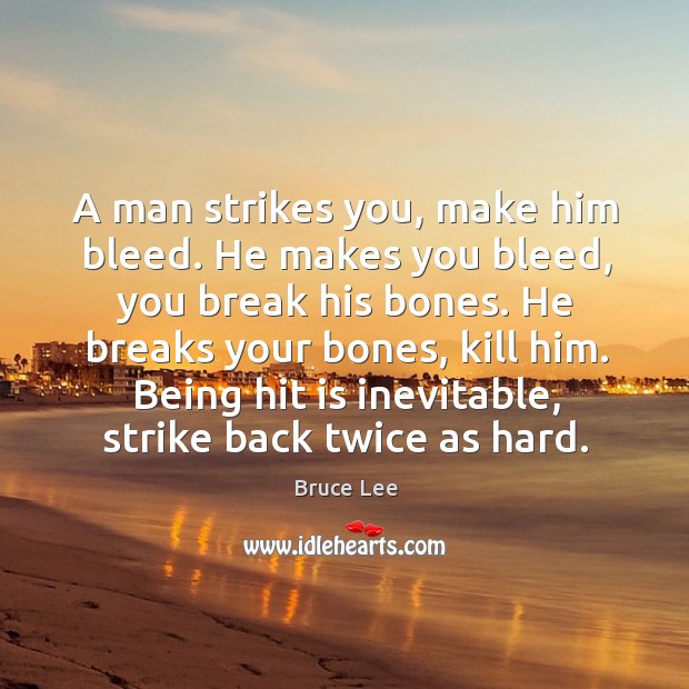 A man strikes you, make him bleed. He makes you bleed, you Image