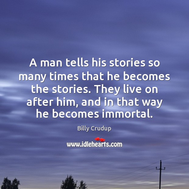 A man tells his stories so many times that he becomes the Image