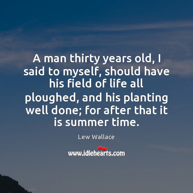A man thirty years old, I said to myself, should have his Summer Quotes Image