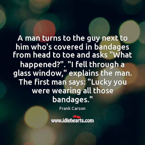 A man turns to the guy next to him who’s covered in Frank Carson Picture Quote
