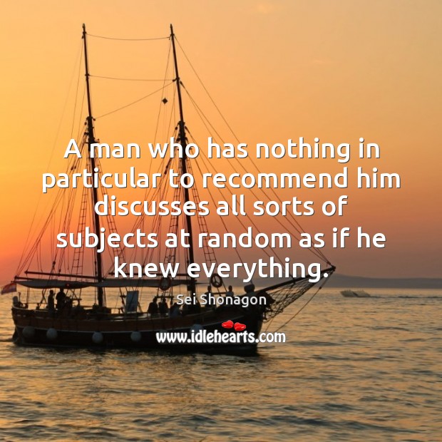 A man who has nothing in particular to recommend him discusses all Sei Shonagon Picture Quote