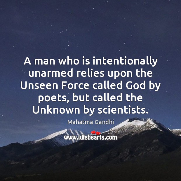 A man who is intentionally unarmed relies upon the Unseen Force called Image