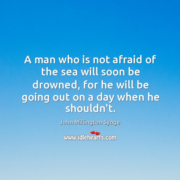 A man who is not afraid of the sea will soon be Image
