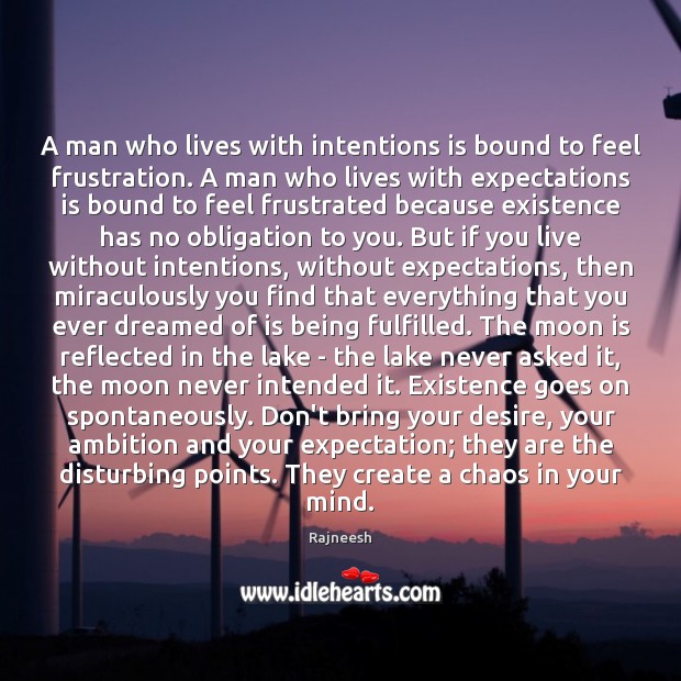 A man who lives with intentions is bound to feel frustration. A Image