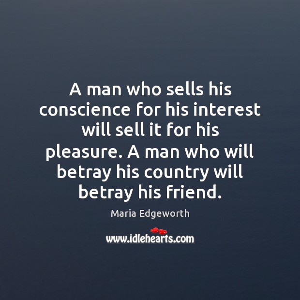 A man who sells his conscience for his interest will sell it Image
