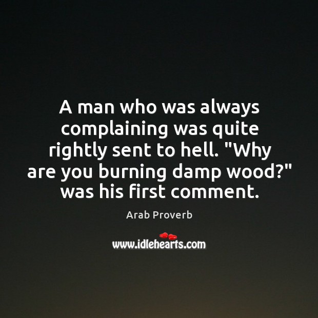 A man who was always complaining was quite rightly sent to hell. Image