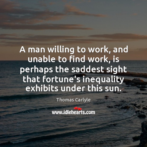 A man willing to work, and unable to find work, is perhaps Image