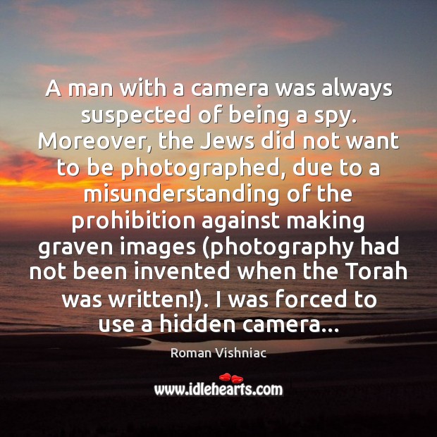 A man with a camera was always suspected of being a spy. Hidden Quotes Image