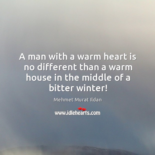 A man with a warm heart is no different than a warm Image