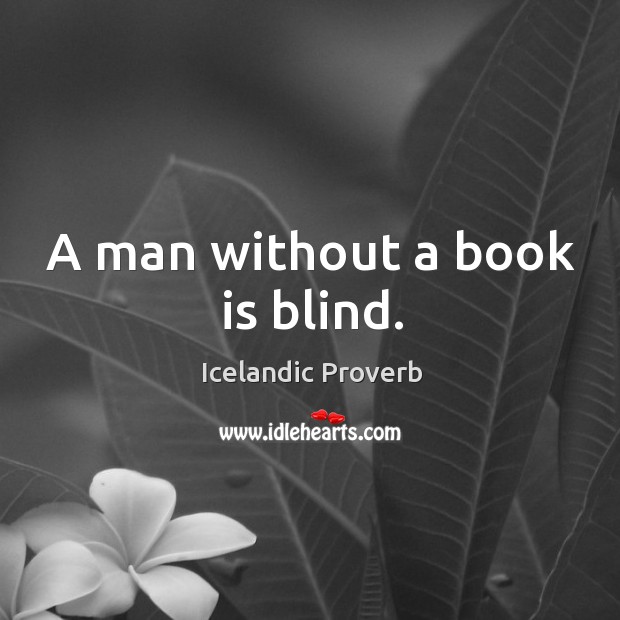 A man without a book is blind. Icelandic Proverbs Image