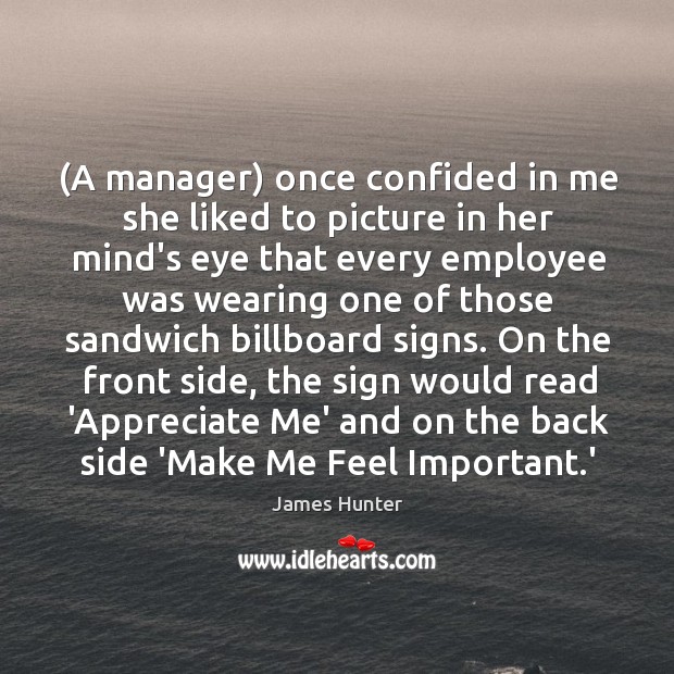 (A manager) once confided in me she liked to picture in her Image