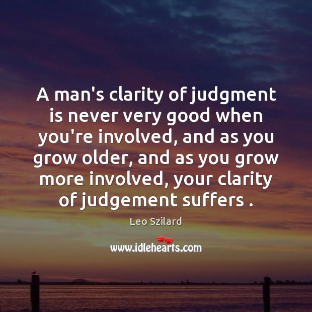 A man’s clarity of judgment is never very good when you’re involved, Image