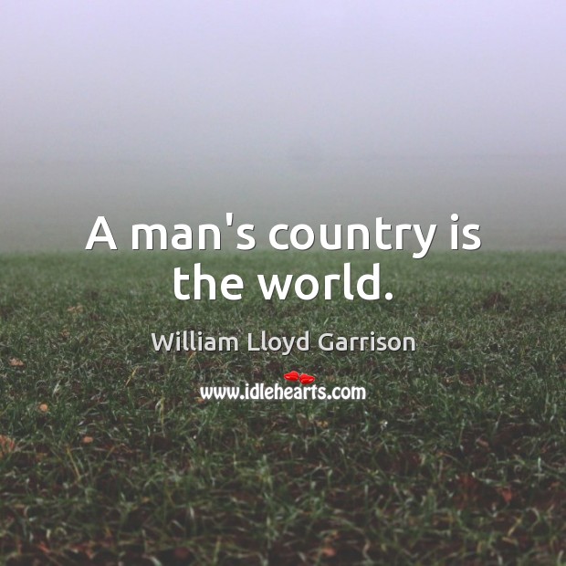A man’s country is the world. Image