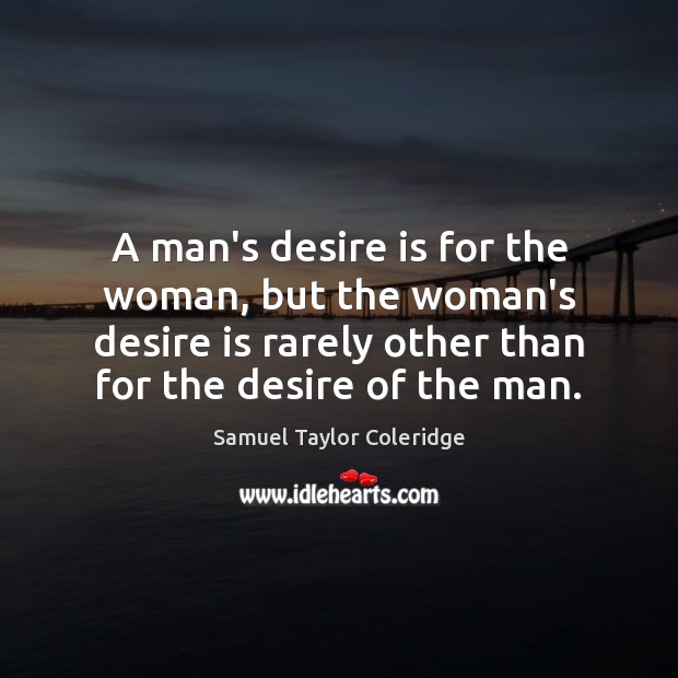 A man’s desire is for the woman, but the woman’s desire is Desire Quotes Image
