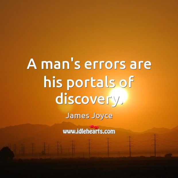 A man’s errors are his portals of discovery. James Joyce Picture Quote