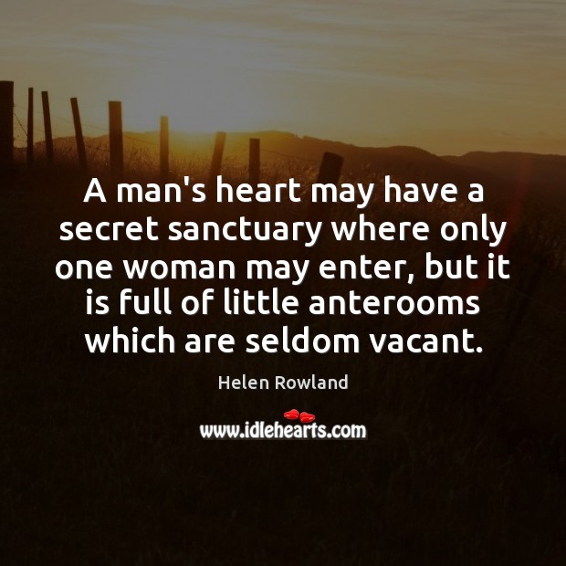 A man’s heart may have a secret sanctuary where only one woman Helen Rowland Picture Quote