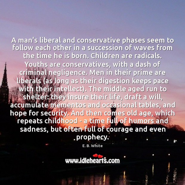 A man’s liberal and conservative phases seem to follow each other in Children Quotes Image
