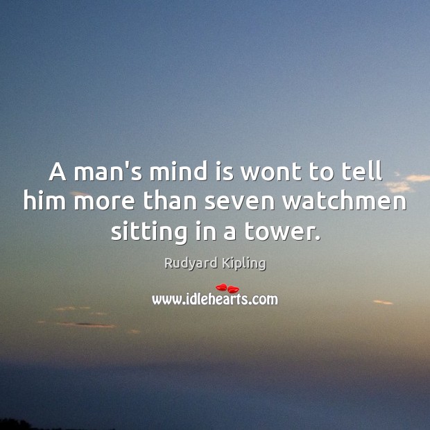 A man’s mind is wont to tell him more than seven watchmen sitting in a tower. Image
