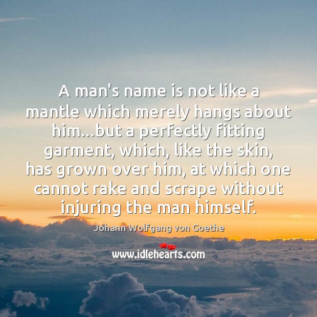 A man’s name is not like a mantle which merely hangs about Image