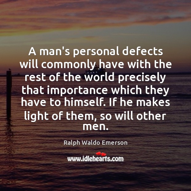 A man’s personal defects will commonly have with the rest of the Ralph Waldo Emerson Picture Quote