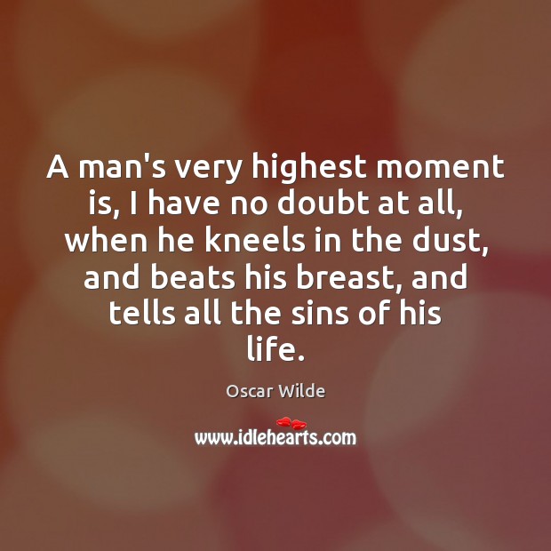 A man’s very highest moment is, I have no doubt at all, Image