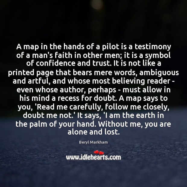 A map in the hands of a pilot is a testimony of Beryl Markham Picture Quote