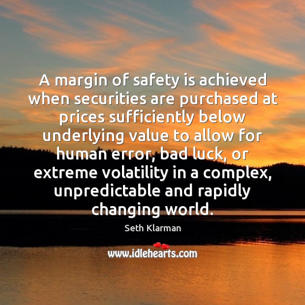 A margin of safety is achieved when securities are purchased at prices Safety Quotes Image