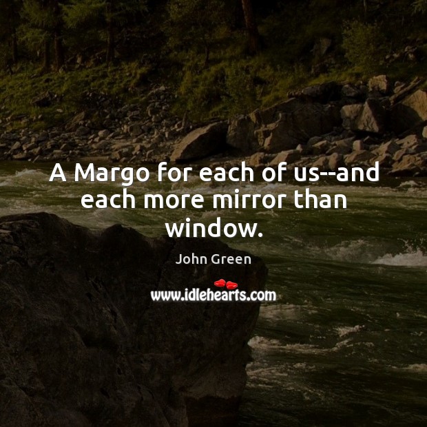 A Margo for each of us–and each more mirror than window. Image