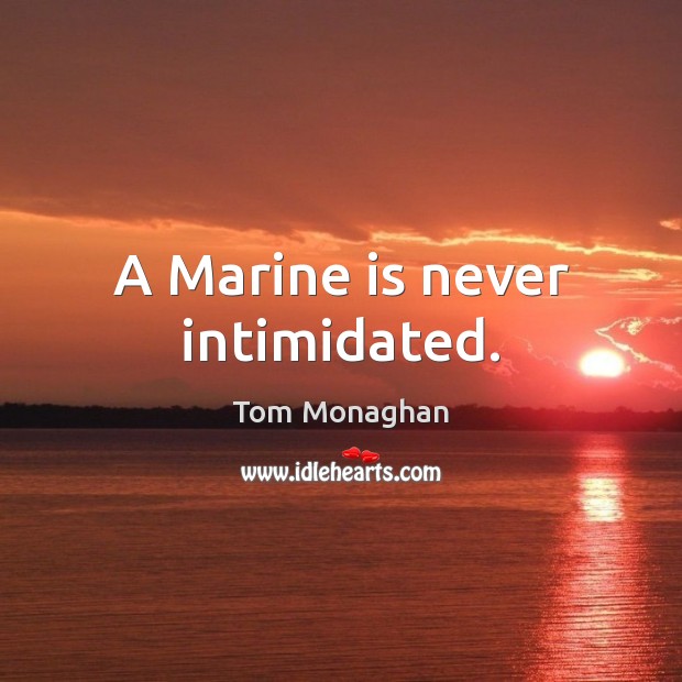 A Marine is never intimidated. Image