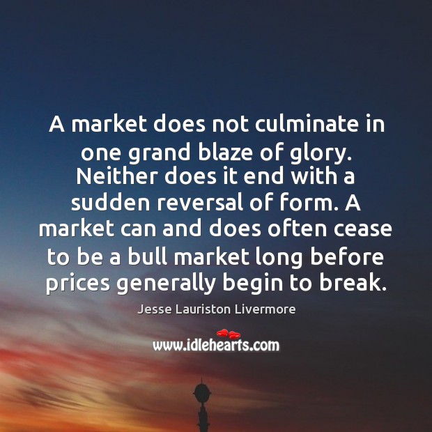 A market does not culminate in one grand blaze of glory. Neither Image